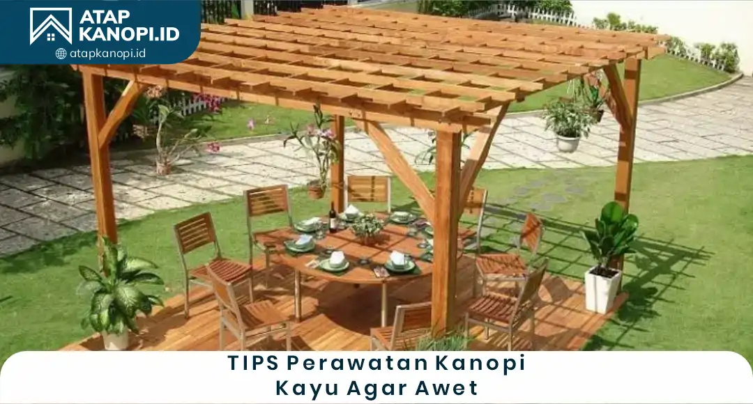 04 TIPS Perawatan Kanopi Kayu Agar Awet