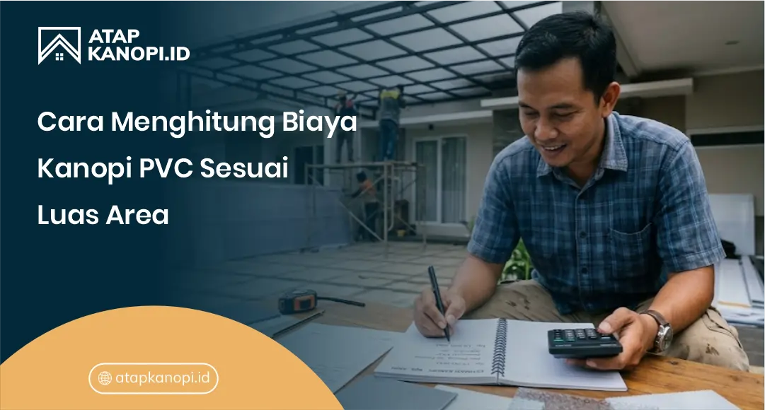 Cara Menghitung Biaya Kanopi PVC Sesuai Luas Area