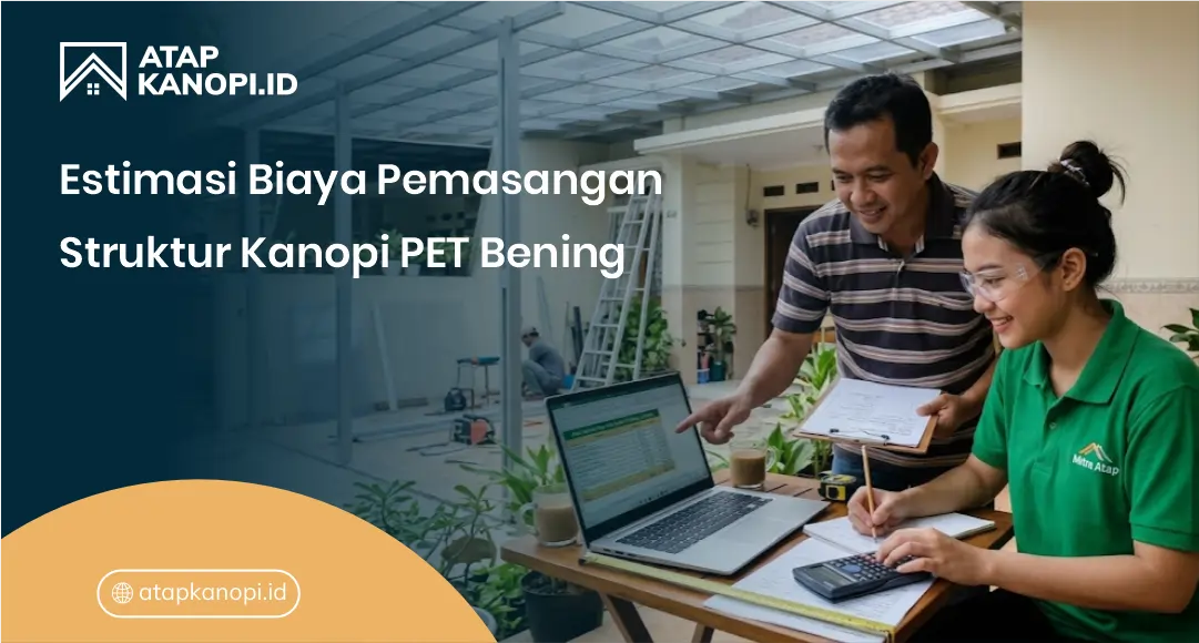 Estimasi Biaya Pemasangan Struktur Kanopi PET Bening