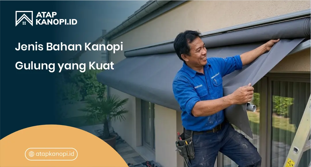 Jenis Bahan Kanopi Gulung yang Kuat