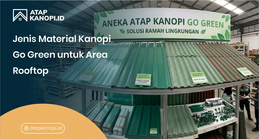 Jenis Material Kanopi Go Green untuk Area Rooftop