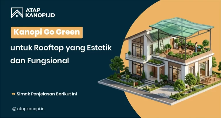 Kanopi Go Green untuk Rooftop yang Estetik dan Fungsional