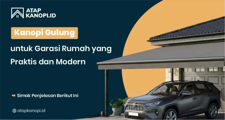 Kanopi Gulung untuk Garasi Rumah yang Praktis dan Modern