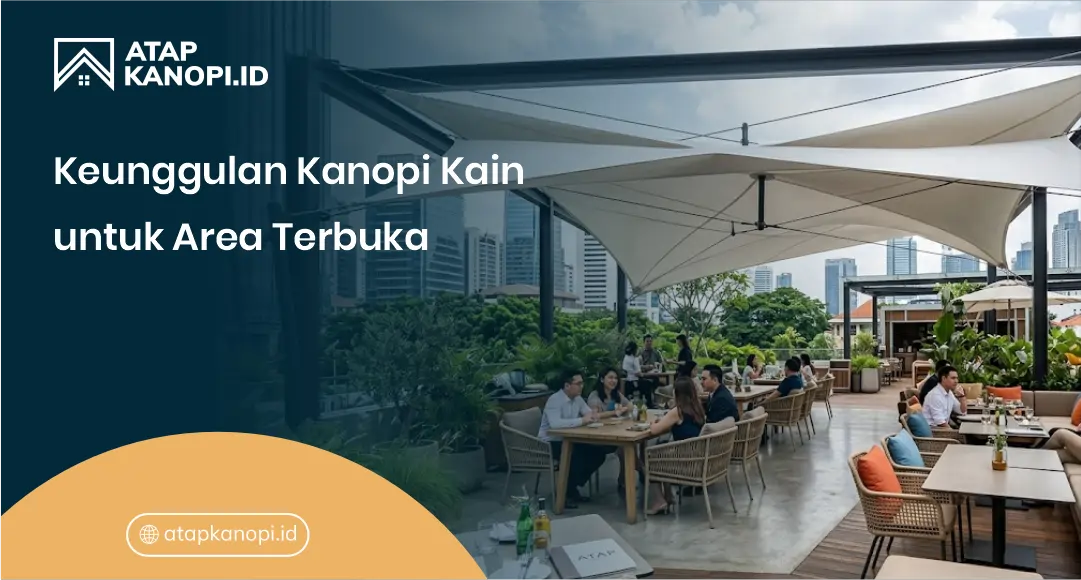 Keunggulan Kanopi Kain untuk Area Terbuka