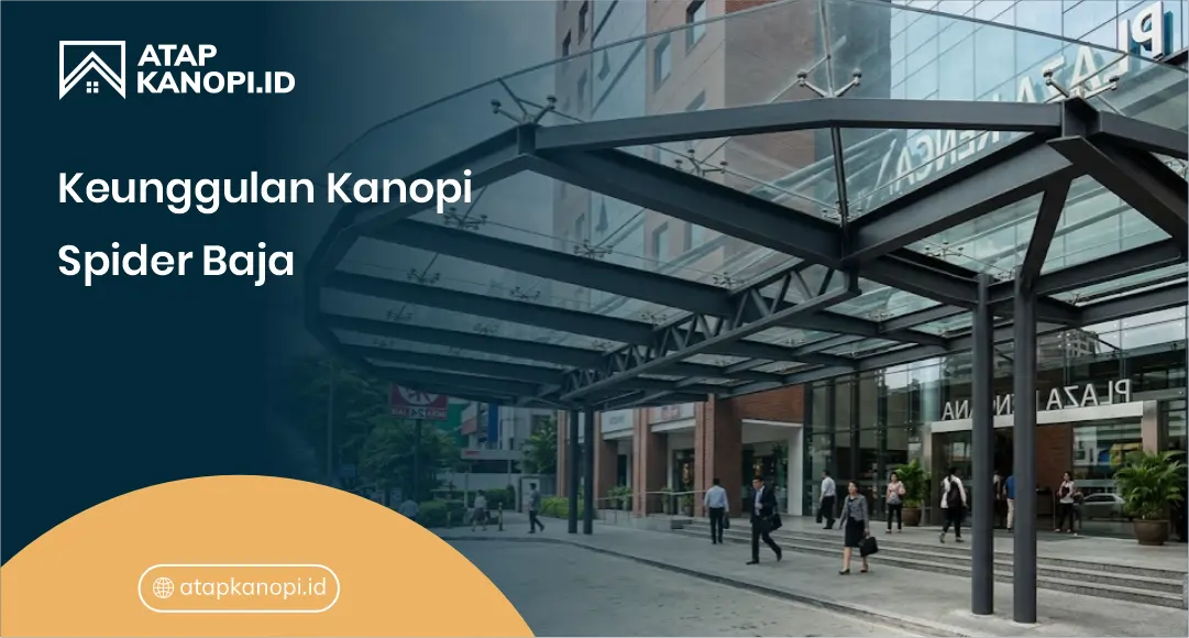 Keunggulan Kanopi Spider Baja