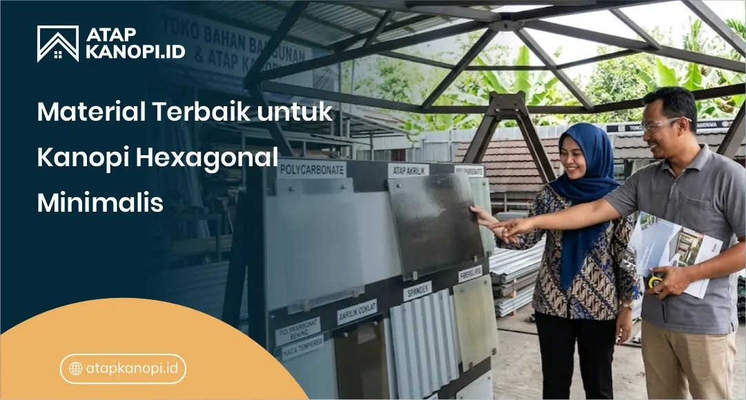Material Terbaik untuk Kanopi Hexagonal Minimalis