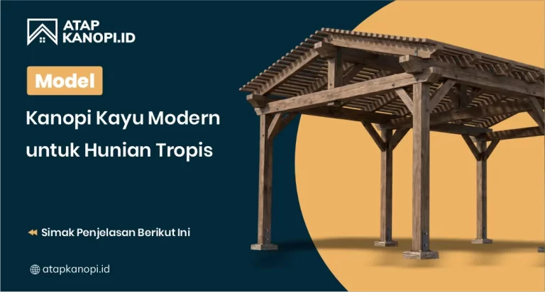 Model Kanopi Kayu Modern untuk Hunian Tropis