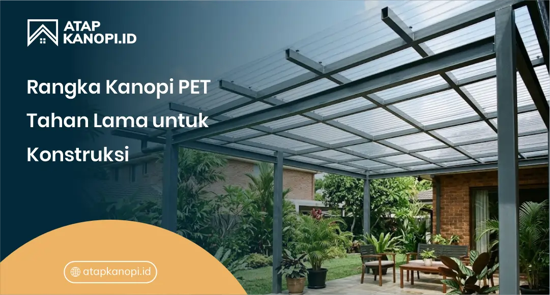 Rangka Kanopi PET Tahan Lama untuk Konstruksi