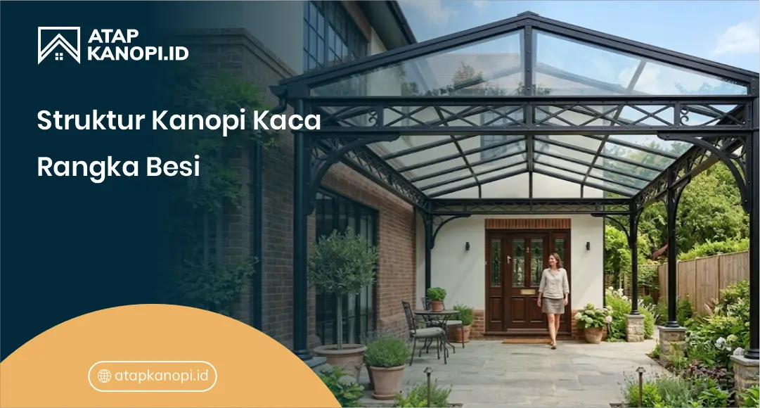 Struktur Kanopi Kaca Rangka Besi