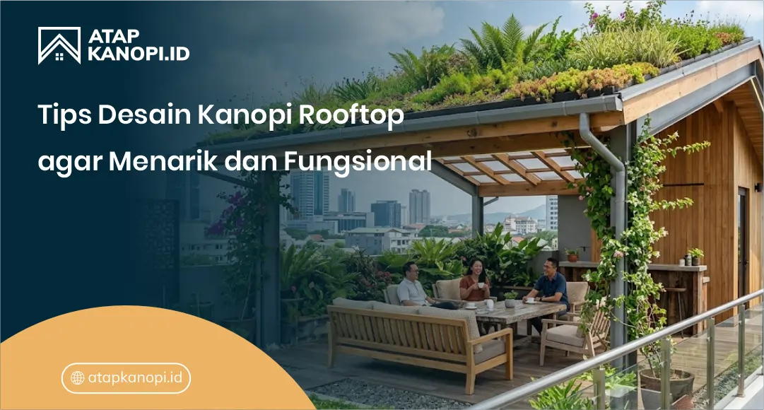 Tips Desain Kanopi Rooftop agar Menarik dan Fungsional