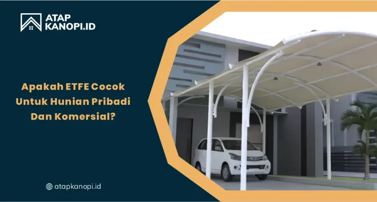 Apakah ETFE Cocok untuk Hunian Pribadi dan Komersial?