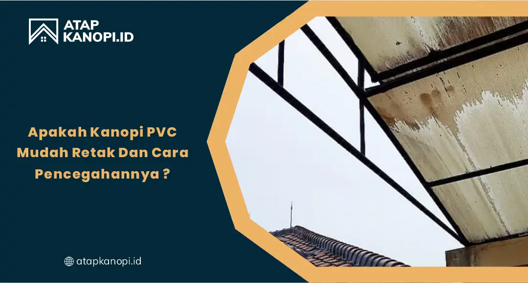 01 Apakah Kanopi PVC Mudah Retak Dan Cara Pencegahannya