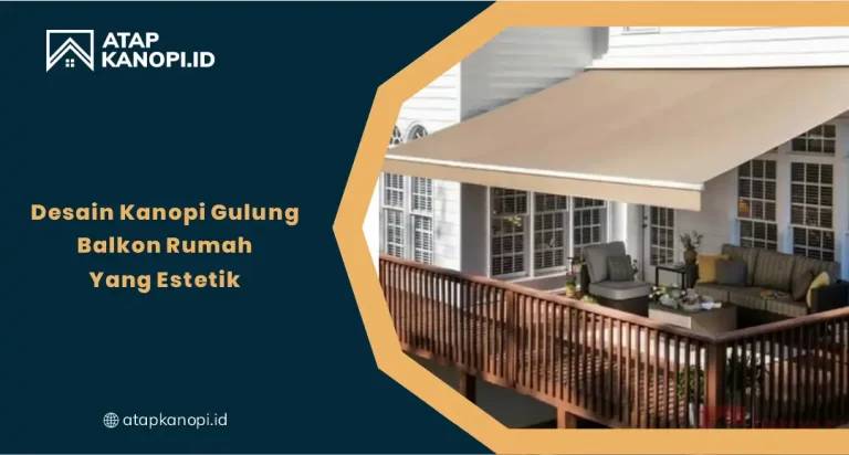 Desain Kanopi Gulung Balkon Rumah yang Estetik