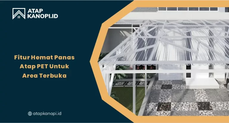 01 Fitur Hemat Panas Atap PET Untuk Area Terbuka