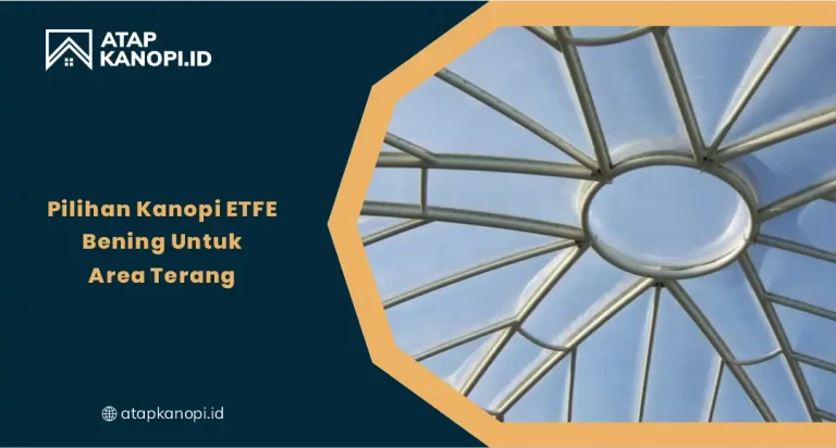 Pilihan Kanopi ETFE Bening untuk Area Terang