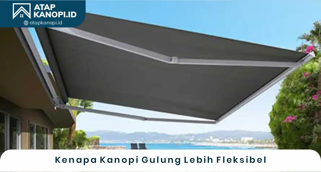 02 Kenapa Kanopi Gulung Lebih Fleksibel
