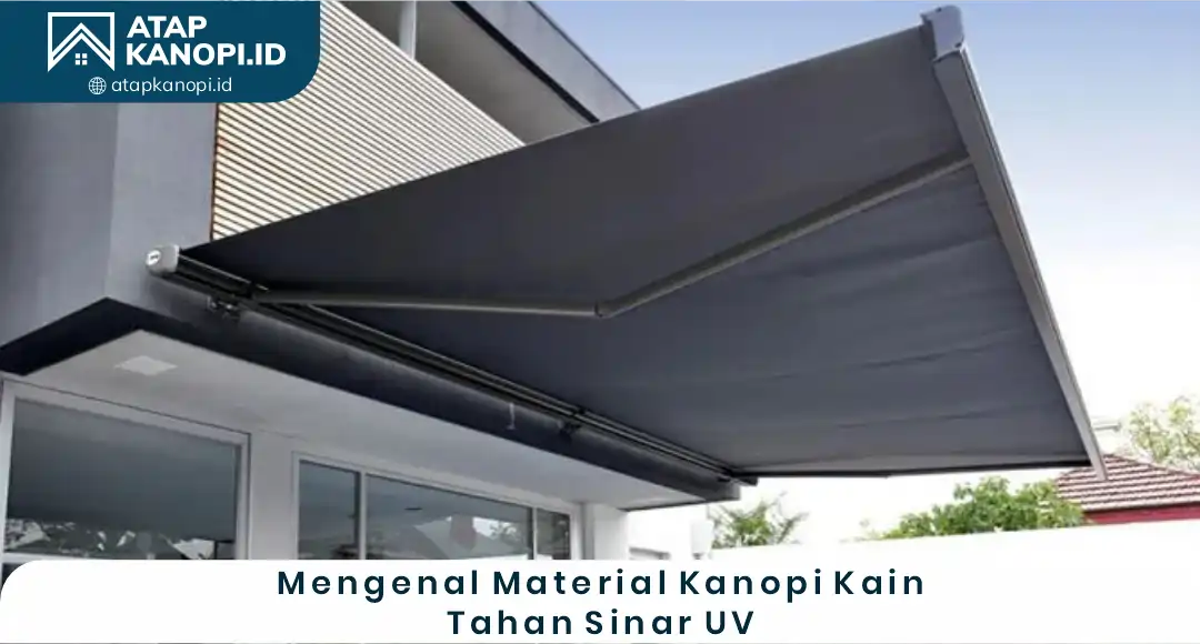 02 Mengenal Material Kanopi Kain Tahan Sinar UV