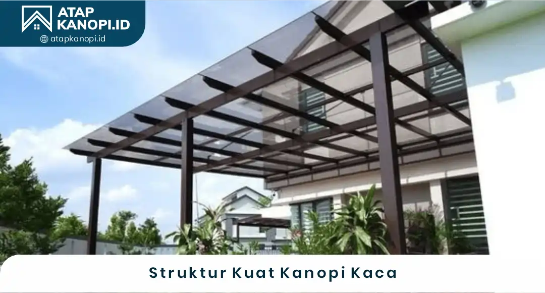 02 Struktur Kuat Kanopi Kaca
