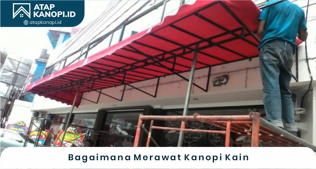 03 Bagaimana Merawat Kanopi Kain