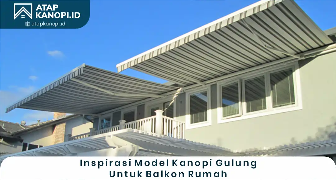 03 Inspirasi Model Kanopi Gulung Untuk Balkon