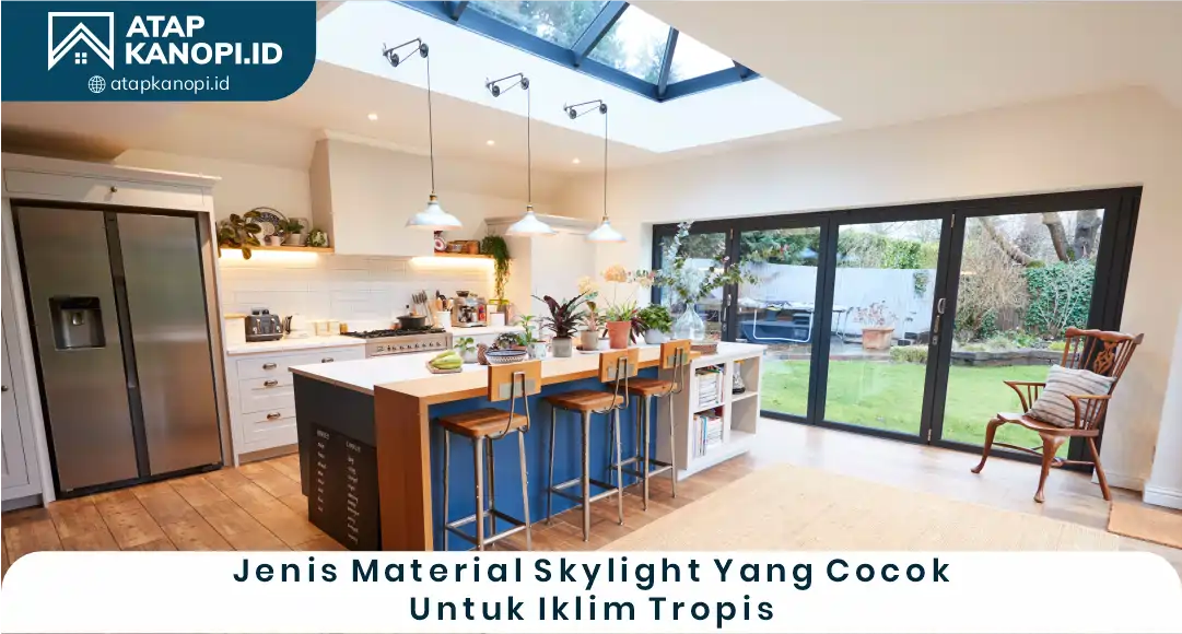 03 Jenis Material Skylight Yang Cocok Untuk Iklim Tropis