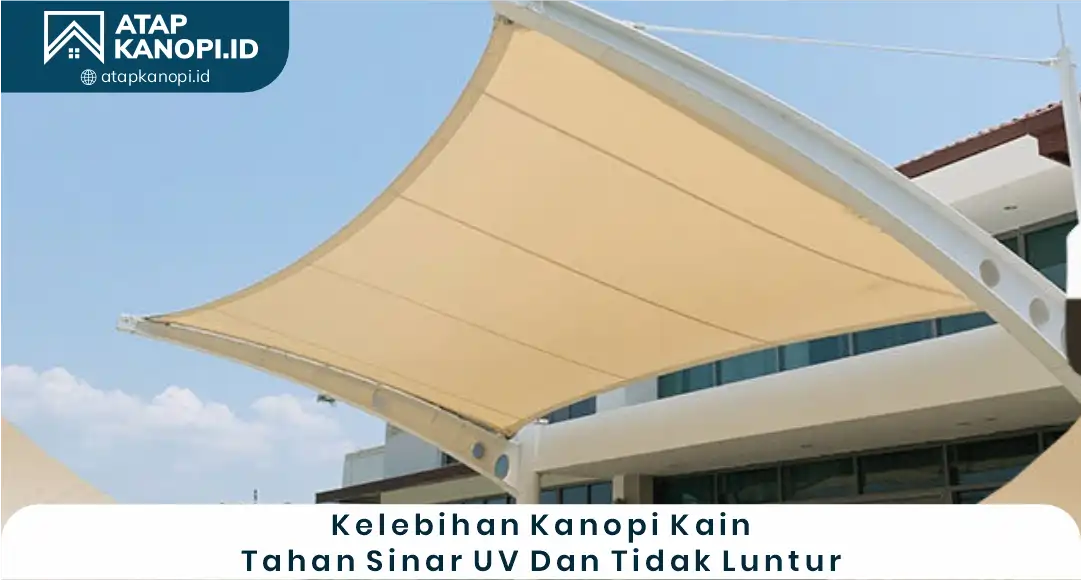 03 Kelebihan Kanopi Kain Tahan Sinar UV dan Tidak Luntur