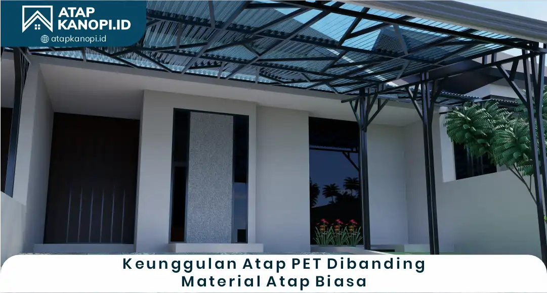 03 Keunggulan PET Dibanding Material Atap Lain