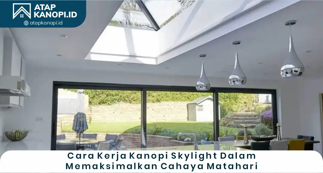 04 Cara Kerja Kanopi Skylight dalam Memaksimalkan Cahaya Matahari