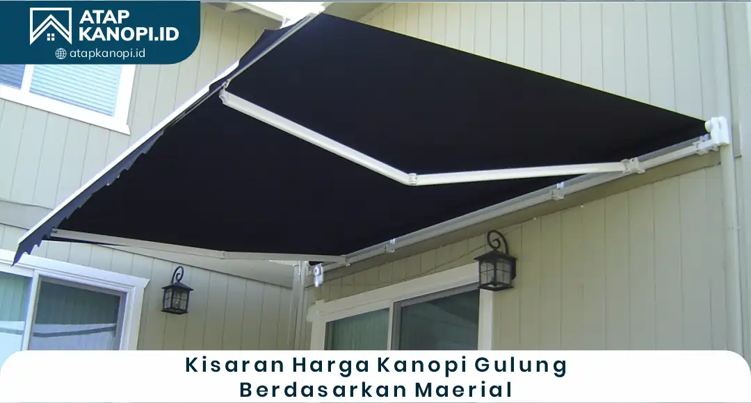 04 Kisaran Harga Kanopi Gulung Berdasarkan Material
