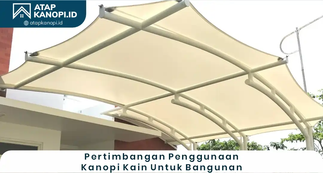 04 Pertimbangan Penggunaan Kanopi Kain untuk Bangunan