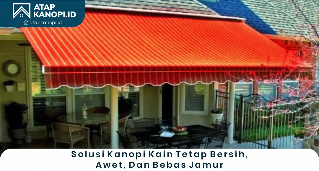 04 Solusi Kanopi Kain Tetap Bersih Awet Dan Bebas Jamur