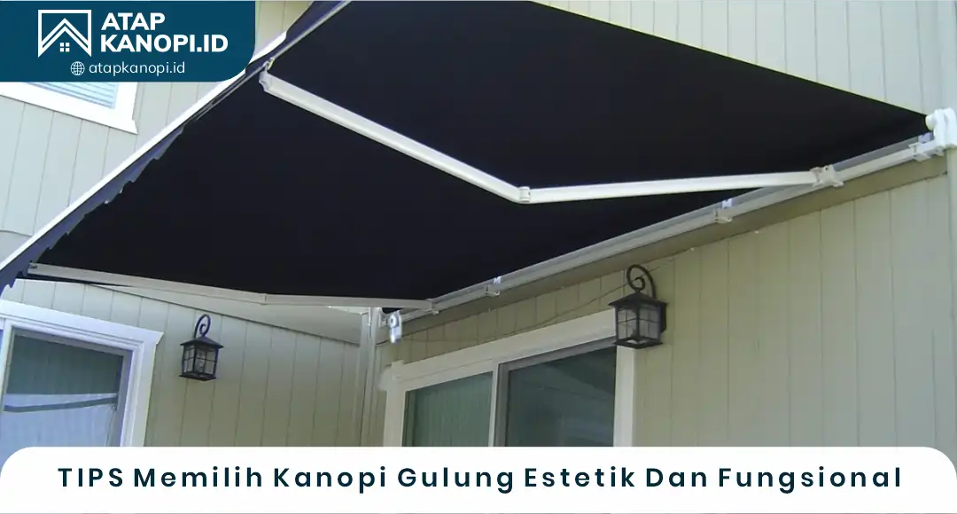 04 TIPS Memilih Kanopi Gulung Estetik Dan Fungsional