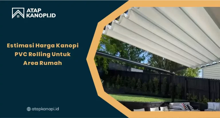Estimasi Harga Kanopi PVC Rolling untuk Area Rumah