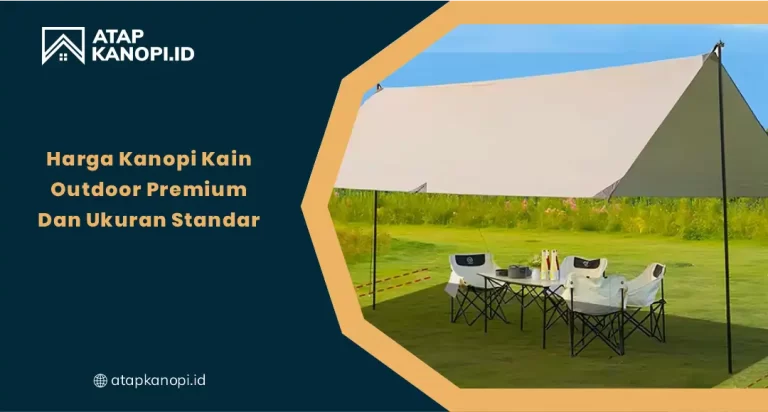 Harga Kanopi Kain Outdoor Premium dan Ukuran Standar