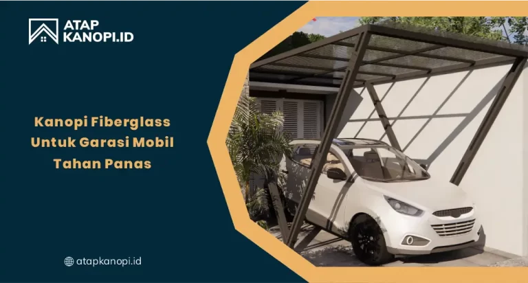 Kanopi Fiberglass untuk Garasi Mobil Tahan Panas