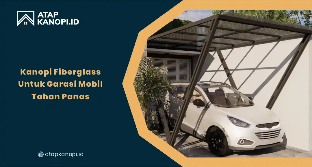 01 Kanopi Fiberglass untuk Garasi Mobil Tahan Panas