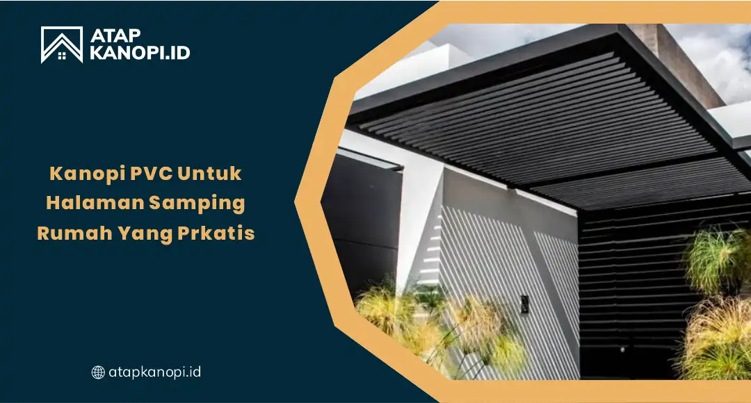 01 Kanopi PVC untuk Halaman Samping Rumah yang Praktis
