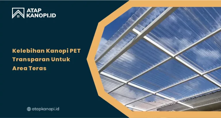 Kelebihan Kanopi PET Transparan untuk Area Teras