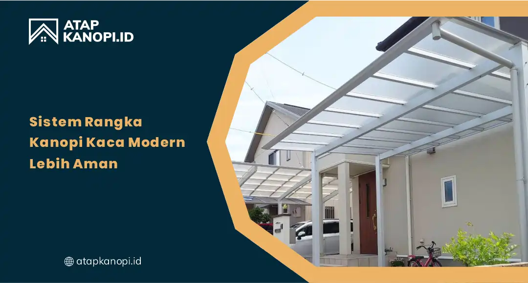 01 Sistem Rangka Kanopi Kaca Modern Lebih Aman