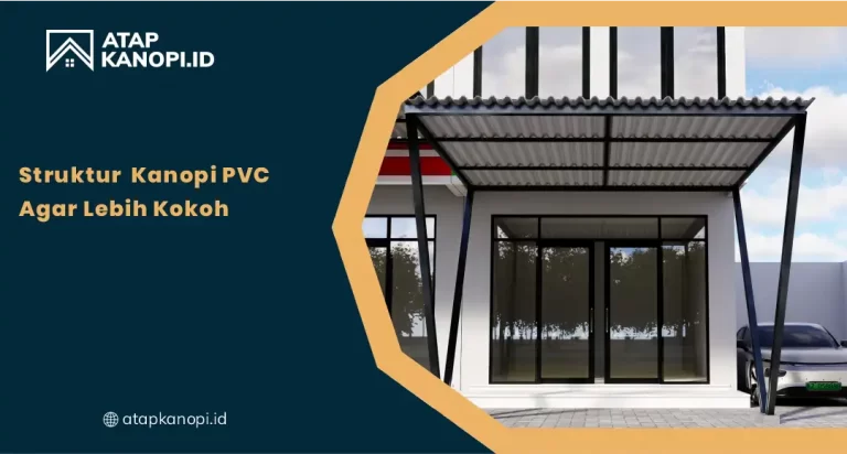 Struktur Rangka Kanopi PVC agar Lebih Kokoh