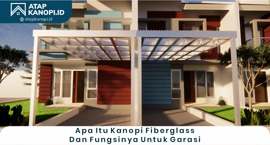 02 Apa Itu Kanopi Fiberglass dan Fungsinya untuk Garasi