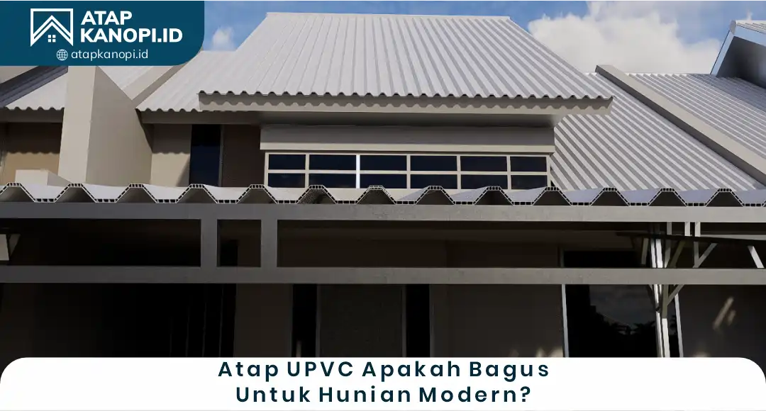 02 Atap UPVC Apakah Bagus untuk Hunian Modern