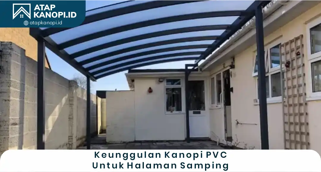 02 Keunggulan Kanopi PVC untuk Halaman Samping