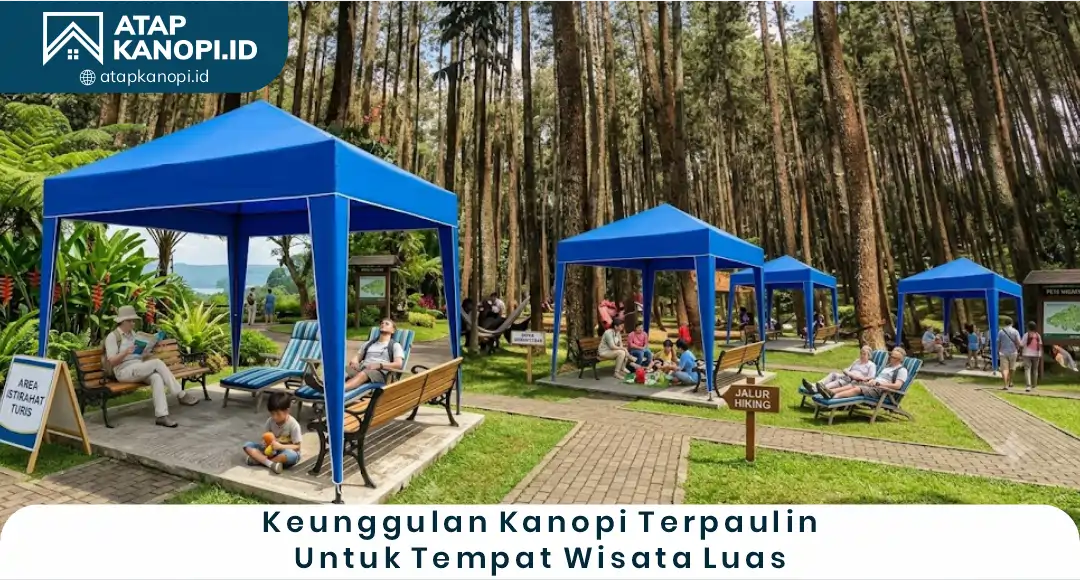 02 Keunggulan Kanopi Tarpaulin untuk Tempat Wisata Luas