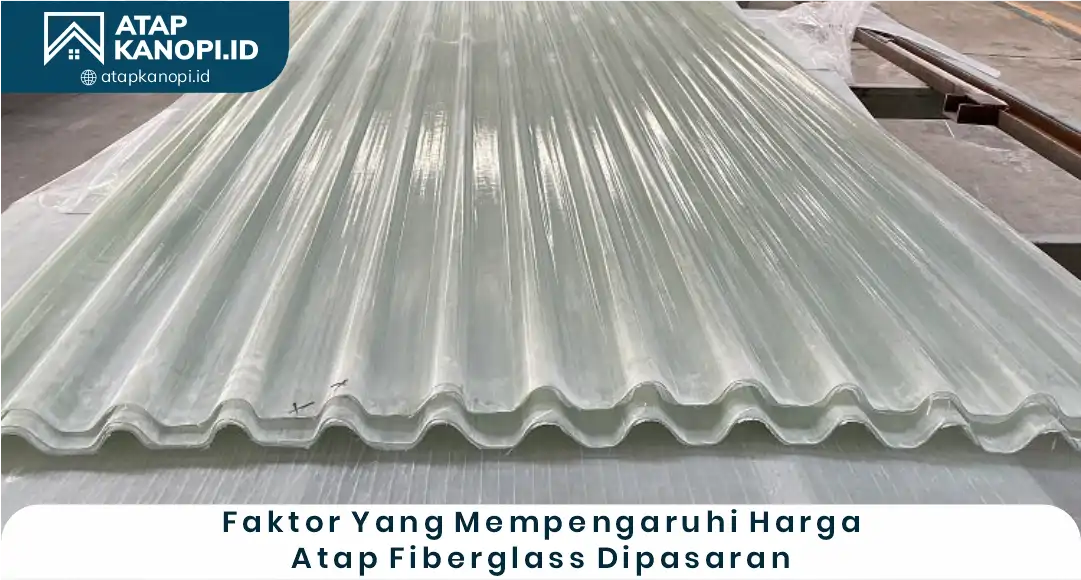 03 Faktor yang Mempengaruhi Harga Atap Fiberglass di Pasaran
