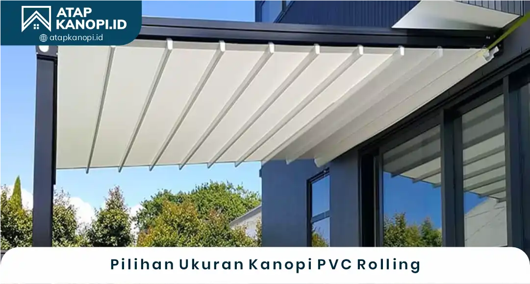 03 Pilihan Ukuran Kanopi PVC Rolling