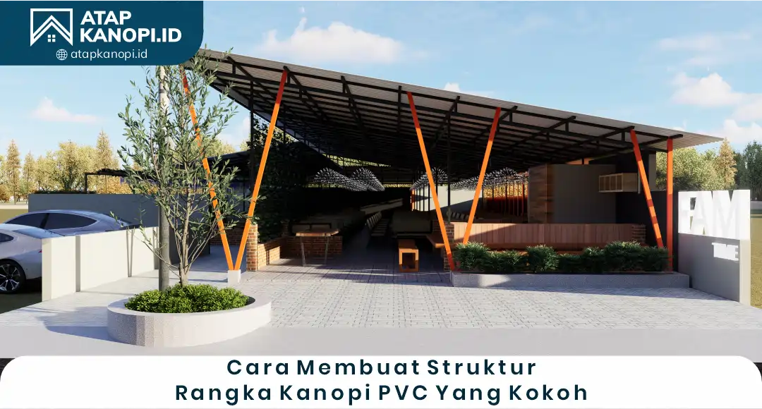 Cara Membuat Struktur Rangka Kanopi PVC yang Kokoh