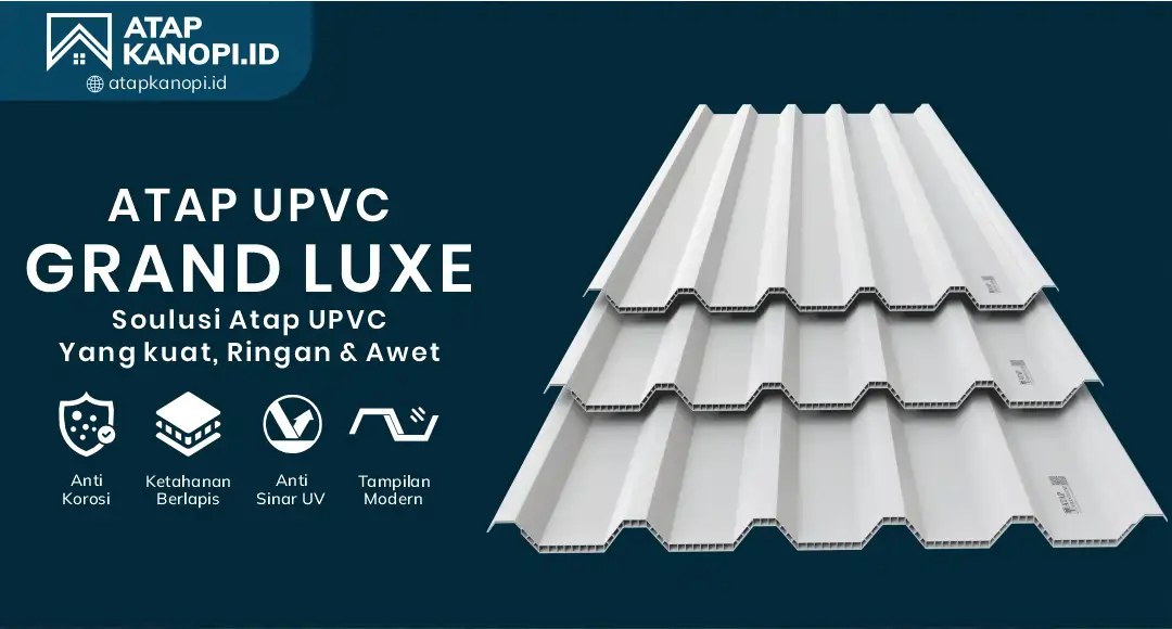 04 Grand Luxe Solusi Atap UPVC yang Kuat Ringan dan Awet
