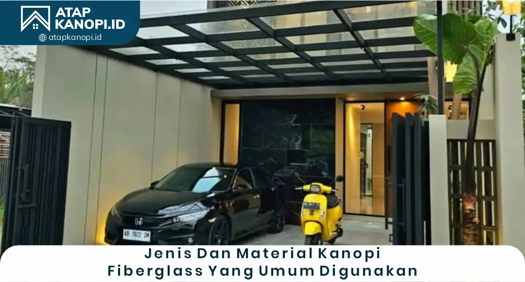 04 Jenis dan Material Kanopi Fiberglass yang Umum Digunakan