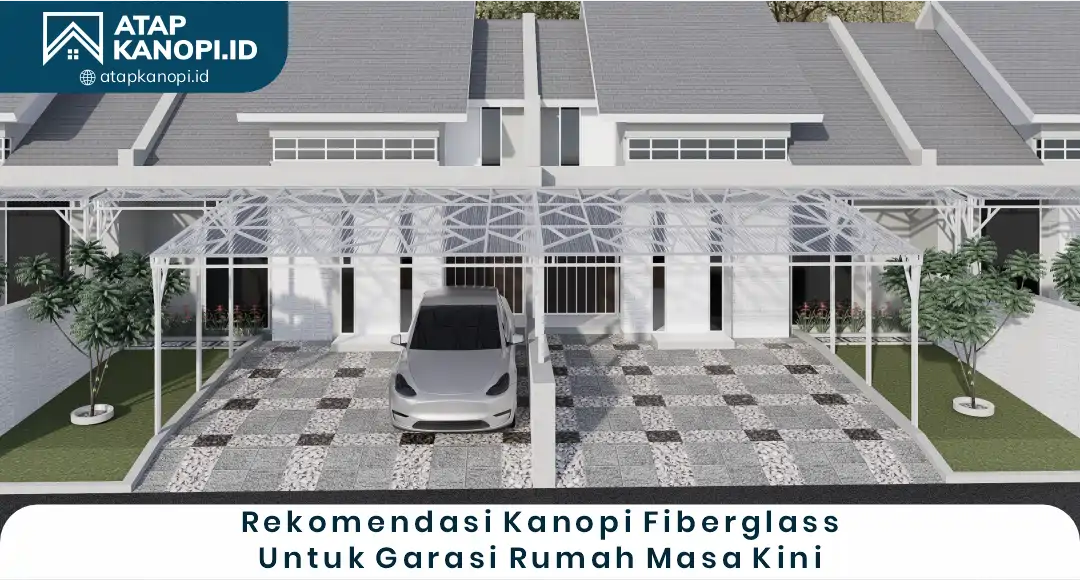 04 Rekomendasi Kanopi Fiberglass untuk Garasi Rumah Masa Kini